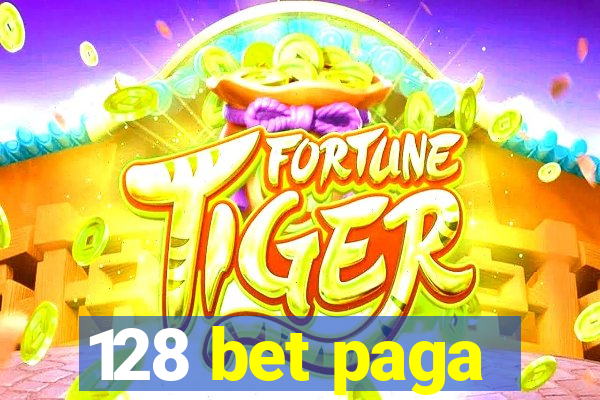 128 bet paga